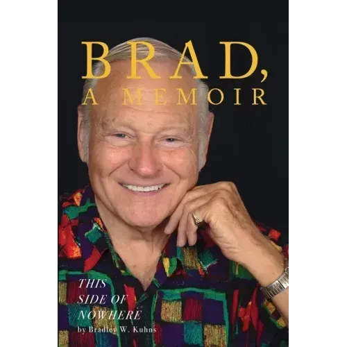 BRAD, A Memoir-"This Side Of Nowhere"