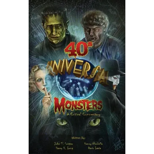 Universal '40s Monsters (hardback): A Critical Commentary