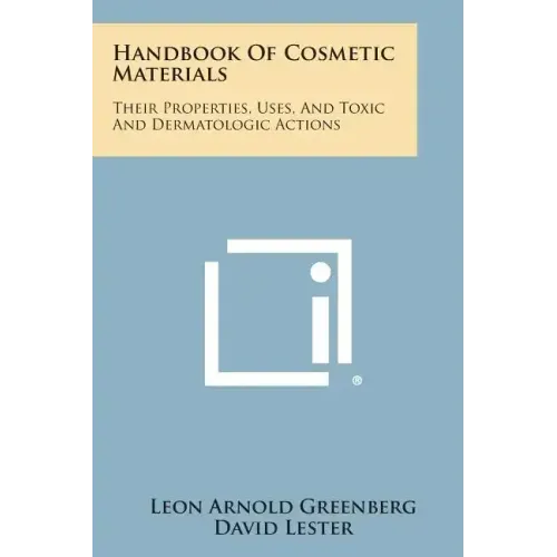 Handbook of Cosmetic Materials: Their Properties, Uses, and Toxic and Dermatologic Actions