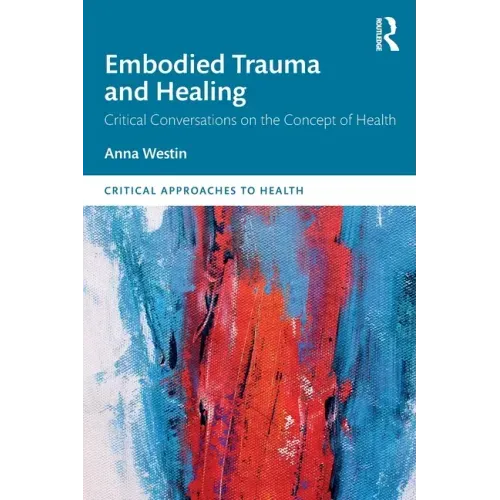 Embodied Trauma and Healing: Critical Conversations on the Concept of Health