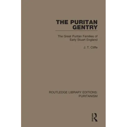 The Puritan Gentry: The Great Puritan Families of Early Stuart England