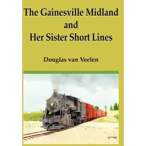 The Gainesville Midland and Her Sister Short Lines