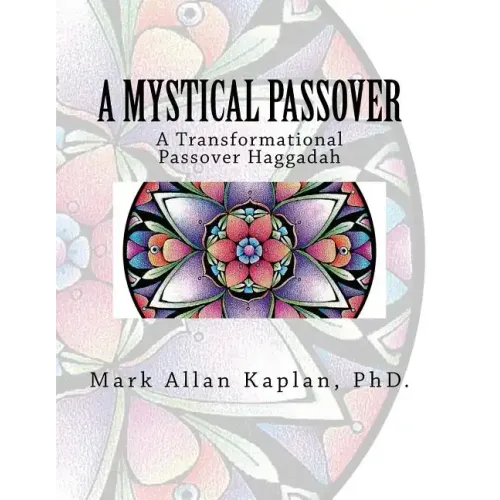A Mystical Passover: A Transformational Passover Haggadah