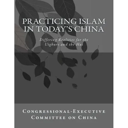 Practicing Islam in today's China: Differing Realities for the Uighurs and the Hui