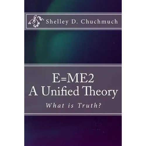 E=me2: A Unified Theory