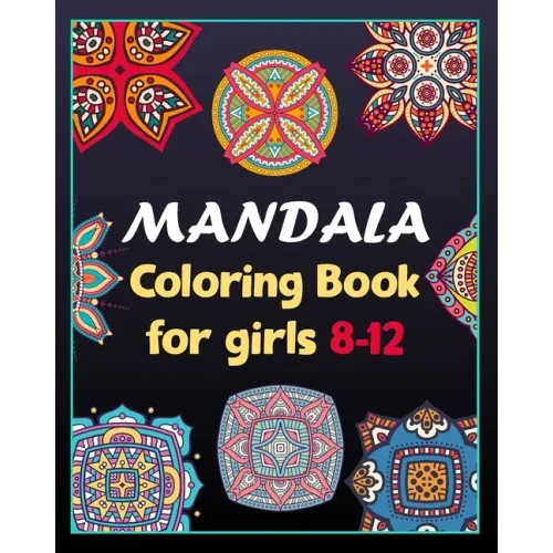 Mandala coloring book for girls 8-12: 100 Creative Mandala pages/100 pages/8/10, Soft Cover, Matte Finish/Mandala coloring book