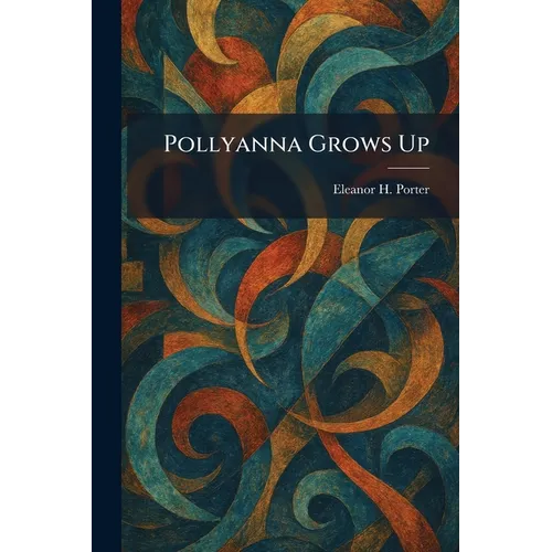 Pollyanna Grows Up