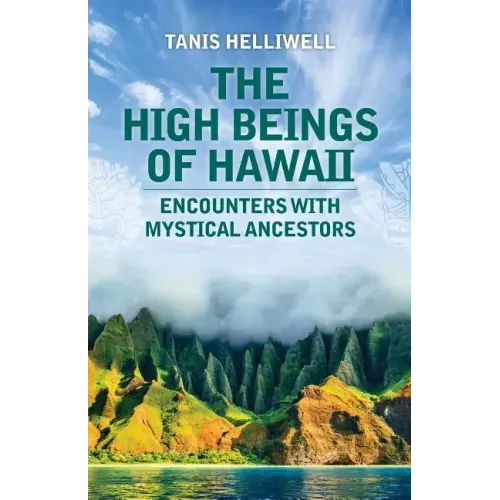 The High Beings of Hawaii: Encounters with mystical ancestors