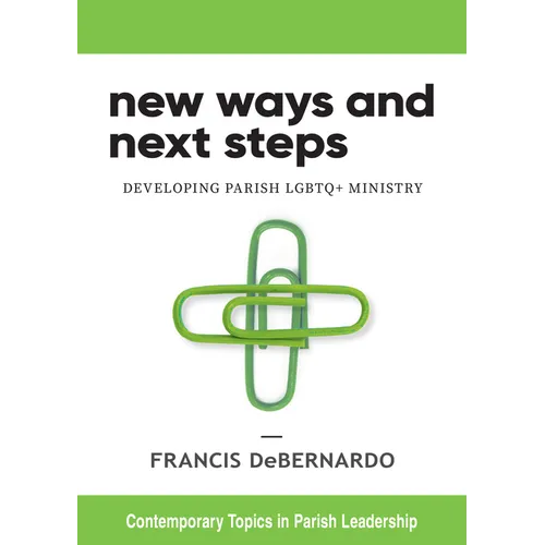 New Ways and Next Steps: Developing Parish LGBTQ+ Ministry