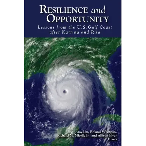 Resilience and Opportunity: Lessons from the U.S. Gulf Coast after Katrina and Rita