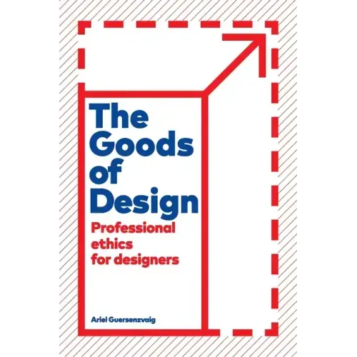 The Goods of Design: Professional Ethics for Designers