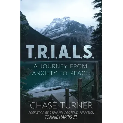 T.R.I.A.L.S.: A Journey From Anxiety to Peace