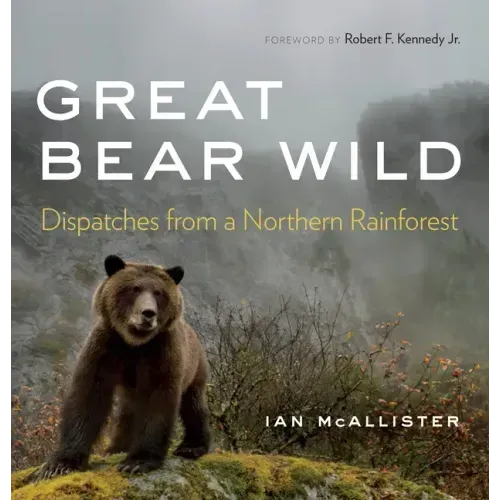Great Bear Wild: Dispatches from a Northern Rainforest