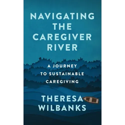 Navigating the Caregiver River: A Journey to Sustainable Caregiving