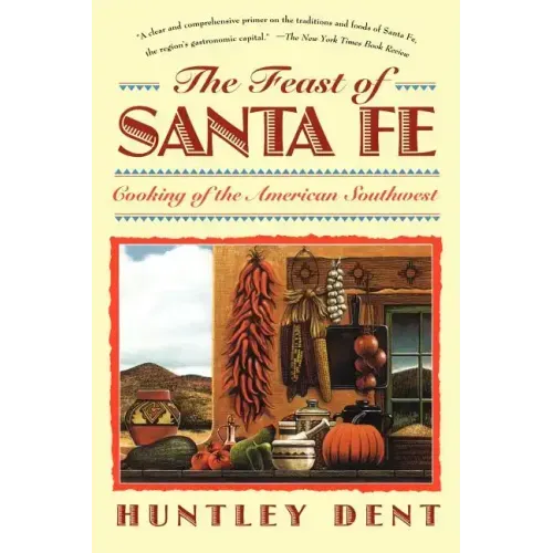 Feast of Santa Fe: Cooking of the American Southwest