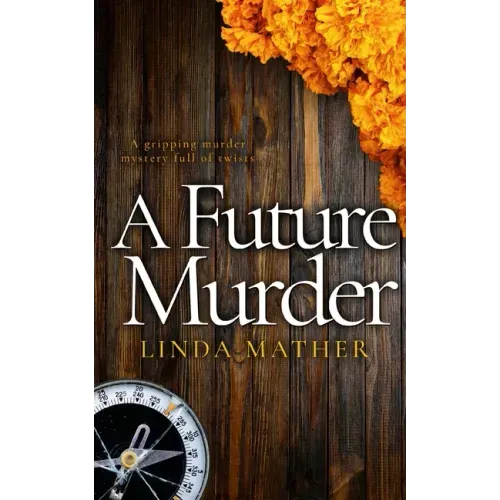A FUTURE MURDER a gripping murder mystery full of twists