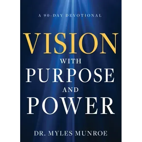 Vision with Purpose and Power: A 90-Day Devotional