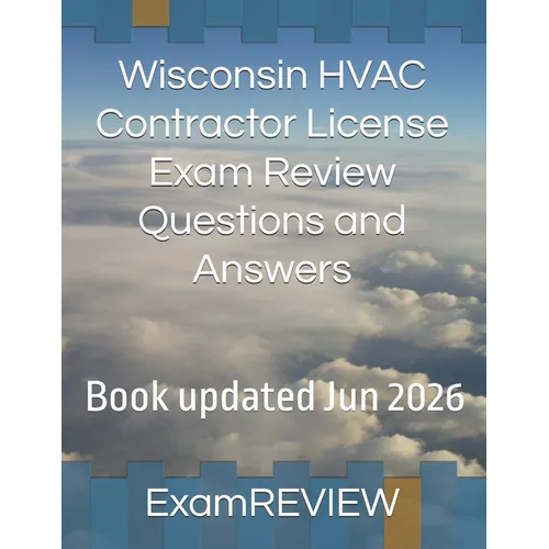 Wisconsin HVAC Contractor License Exam Review Questions and Answers