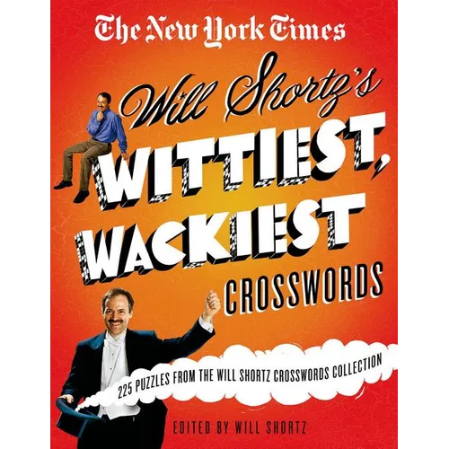 The New York Times Will Shortz's Wittiest, Wackiest Crosswords: 225 Puzzles from the Will Shortz Crossword Collection