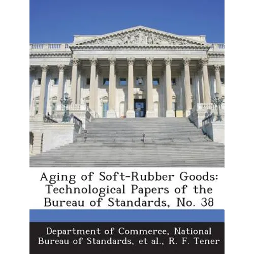 Aging of Soft-Rubber Goods: Technological Papers of the Bureau of Standards, No. 38
