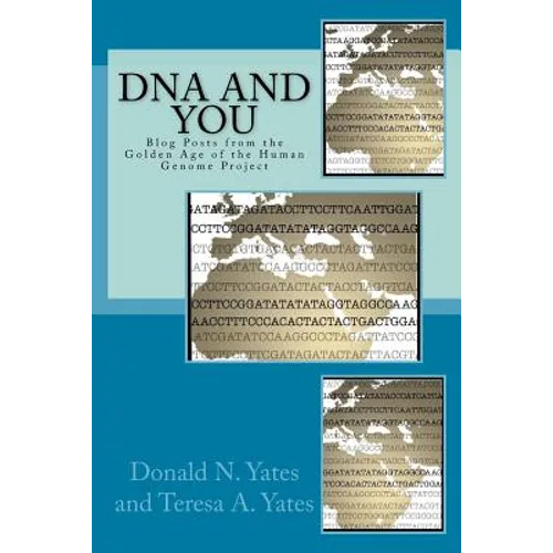DNA and You: Blog Posts from the Golden Age of the Human Genome Project - Paperback