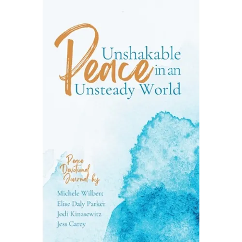 Unshakable Peace in an Unsteady World: Peace Devotional Journal