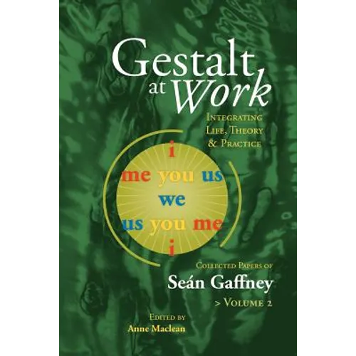 Gestalt at Work: Integrating Life, Theory and Practice, Vol. 2