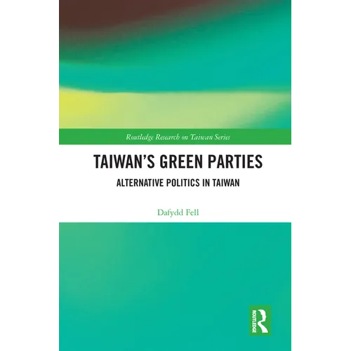 Taiwan's Green Parties: Alternative Politics in Taiwan