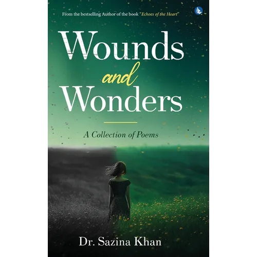 Wounds and Wonders - A Collection of Poems