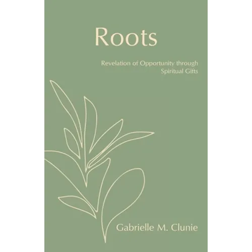 Roots: Revelation of Opportunity Through Spiritual Gifts