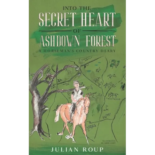 Into the Secret Heart of Ashdown Forest: A Horseman's Country Diary