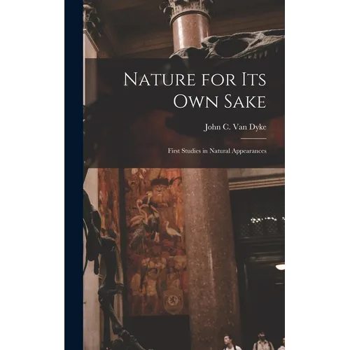 Nature for its own Sake; First Studies in Natural Appearances