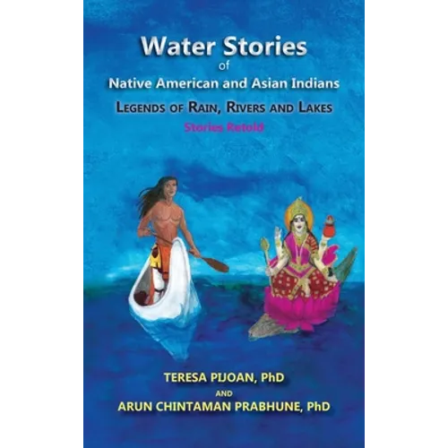 Water Stories of Native American and Asian Indians: Legends of Rain, Rivers and Lakes