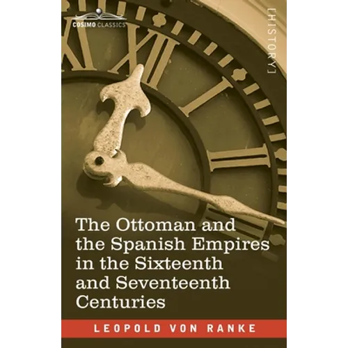 The Ottoman and the Spanish Empires in the Sixteenth and Seventeenth Centuries