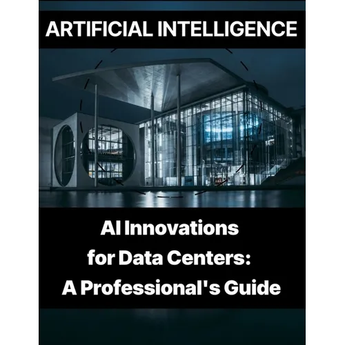 Artificial Intelligence - AI Innovations for Data Centers A Professional's Guide