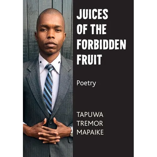 Juices of the Forbidden Fruit: Poetry