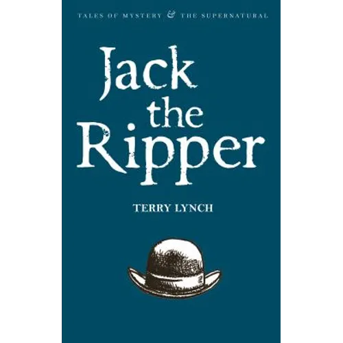 Jack the Ripper: The Whitechapel Murderer