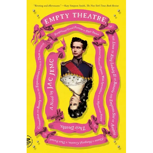 Empty Theatre: A Novel: Or the Lives of King Ludwig II of Bavaria and Empress Sisi of Austria (Queen of Hungary), Cousins, in Their Pursuit of Connect - Paperback
