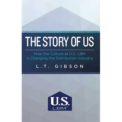 The Story of Us: How the Culture at U.S. Lbm Is Changing the Distribution Industry