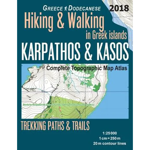 Karpathos & Kasos Complete Topographic Map Atlas 1: 25000 Greece Dodecanese Hiking & Walking in Greek Islands Trekking Paths & Trails: Trails, Hikes &