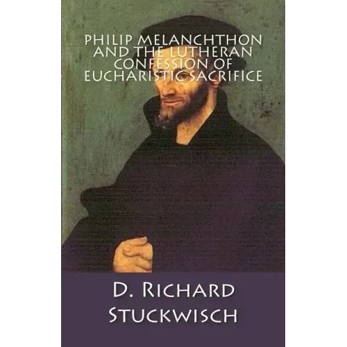 Philip Melanchthon and the Lutheran Confession of Eucharistic Sacrifice