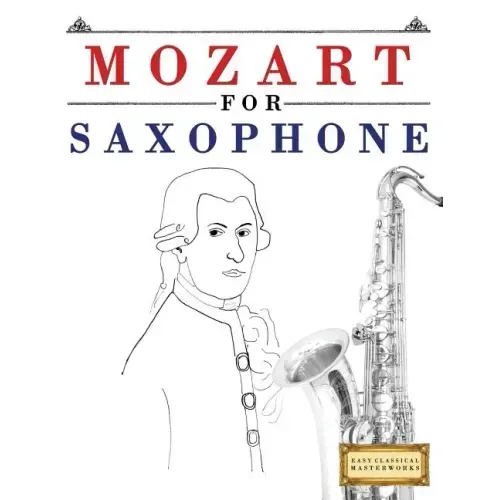 Mozart for Saxophone: 10 Easy Themes for Saxophone Beginner Book