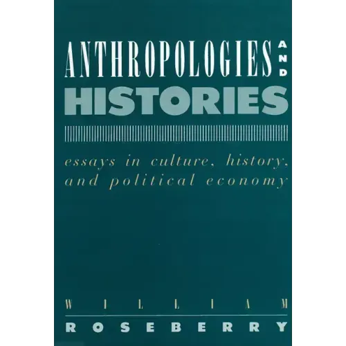 Anthropologies and Histories: Essays in Culture, History, and Political Economy