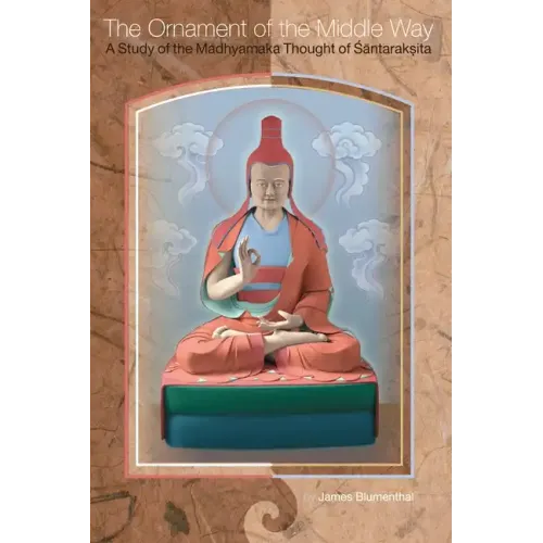 The Ornament of the Middle Way: A Study of the Madhyamaka Thought of Santaraksita