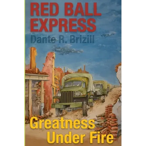 Red Ball Express: Greatness Under Fire