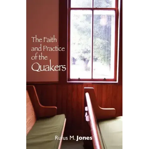 The Faith and Practice of the Quakers