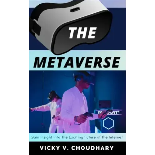 The Metaverse: Gain Insight into The Exciting Future of the Internet