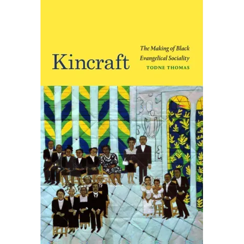 Kincraft: The Making of Black Evangelical Sociality