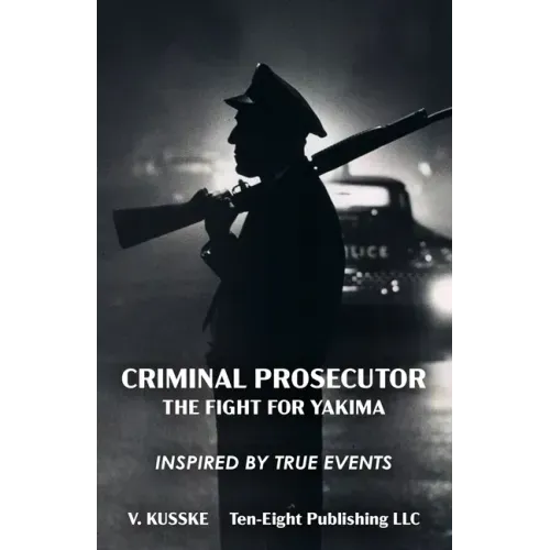 Criminal Prosecutor: The Fight for Yakima