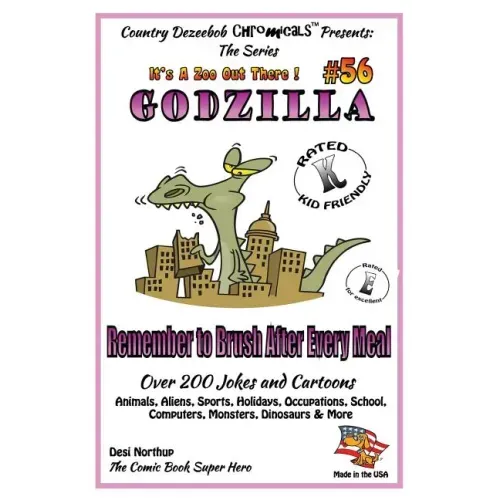 Godzilla - Remember to Brush After Every Meal - Over 200 Jokes + Cartoons - Animals, Aliens, Sports, Holidays, Occupations, School, Computers, Monster